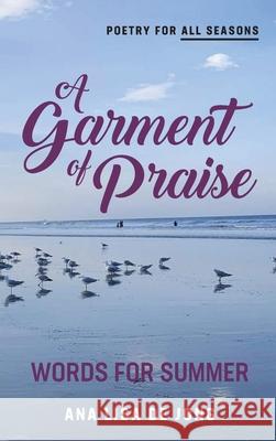 A Garment of Praise: Words for Summer De Jong, Ana Lisa 9781988557441