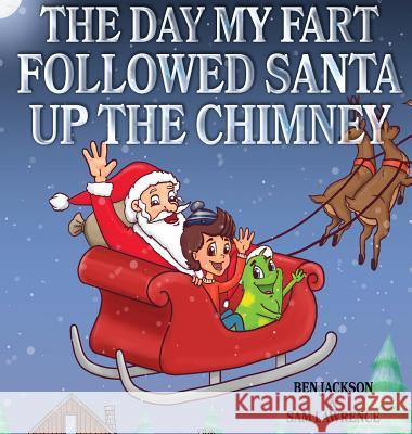 The Day My Fart Followed Santa Up The Chimney Jackson, Ben 9781988656069 Indie Publishing Group