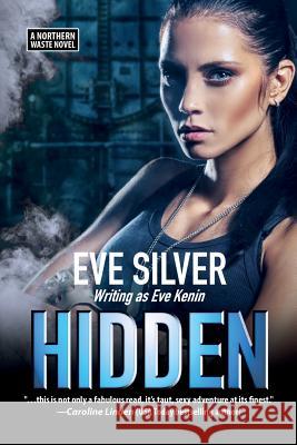 Hidden: A Northern Waste Novel Eve Silver 9781988674025
