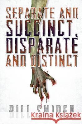 Separate and Succinct, Disparate and Distinct Bill Snider 9781988837031
