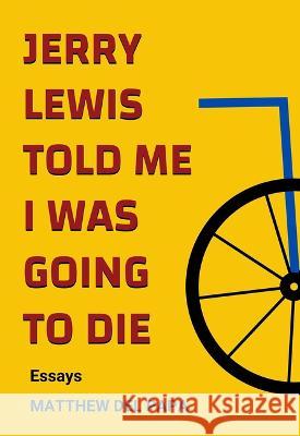 Jerry Lewis Told Me I Was Going to Die Matthew de 9781988989624