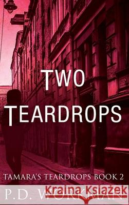 Two Teardrops P D Workman 9781989080146 P.D. Workman