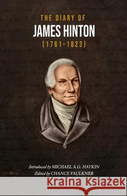 The Diary of James Hinton (1761-1823) James Hinton Chance Faulkner Michael A. G. Haykin 9781989174517