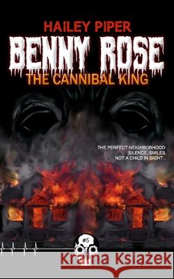 Benny Rose, the Cannibal King Hailey Piper 9781989206348