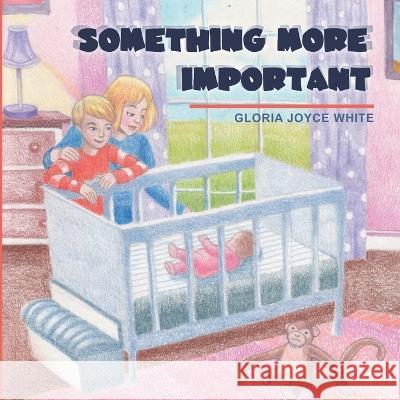 Something More Important Kelly Ulrich Gloria Joyce White 9781989506448 Pandamonium Publishing House