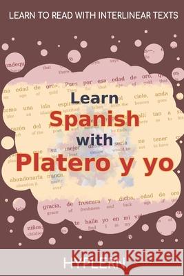 Learn Spanish with Platero y yo: Interlinear Spanish to English Juan Ramón Jiménez, Bermuda Word Hyplern, Kees Van Den End 9781989643273