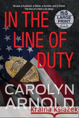 In the Line of Duty: A brilliant action-packed mystery with heart-stopping twists Arnold, Carolyn 9781989706336