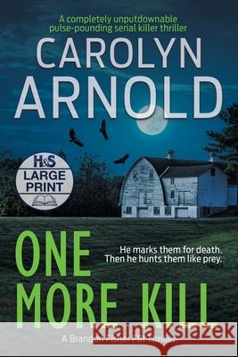 One More Kill: A completely unputdownable pulse-pounding serial killer thriller Carolyn Arnold 9781989706640