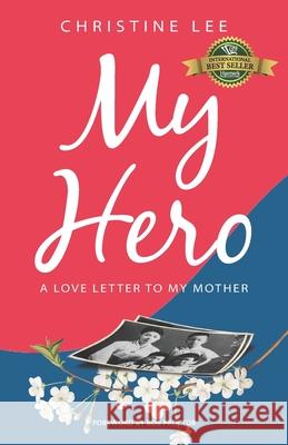 My Hero: A love letter to my mother Christine Lee 9781989756874