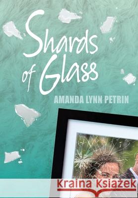 Shards of Glass Amanda Lynn Petrin 9781989950005
