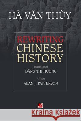 Rewriting Chinese History Thuy Van Ha 9781989993682 Nhan Anh Publisher