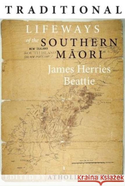 Traditional Lifeways of the Southern Maori James Herries Beattie 9781990048630