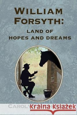 William Forsyth: Land of hopes and dreams Carolyn Nicholson Andrew Wetmore Rebekah Wetmore 9781990187223 Moose House Publications