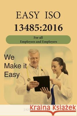 Easy ISO 13485: 2016: For all employees and employers Jahangir Asadi 9781990451065