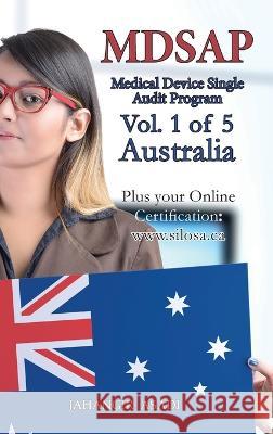 MDSAP Vol.1 of 5 Australia: ISO 13485:2016 for All Employees and Employers Jahangir Asadi   9781990451607 Top Ten Award International Network
