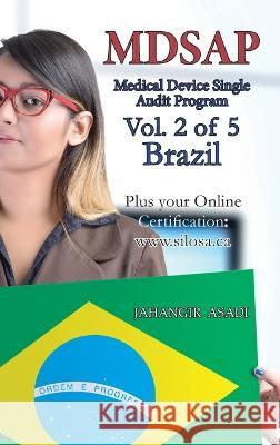 MDSAP Vol.2 of 5 Brazil: ISO 13485:2016 for All Employees and Employers Jahangir Asadi   9781990451614 Top Ten Award International Network