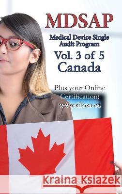 MDSAP Vol.3 of 5 Canada: ISO 13485:2016 for All Employees and Employers Jahangir Asadi   9781990451621 Top Ten Award International Network