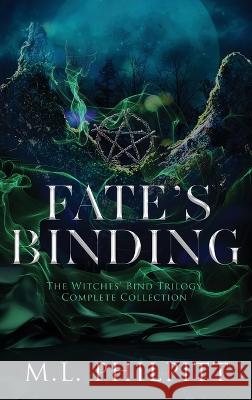 Fate's Binding: The Witches' Bind Trilogy Complete Collection M L Philpitt   9781990611070 M.L. Philpitt