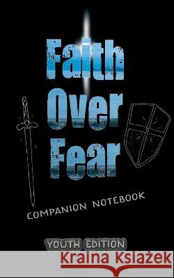 Faith Over Fear: Companion Notebook YOUTH edition Kataleya Graceal 9781991176912 Dawnlight Publishing