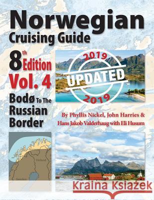 Norwegian Cruising Guide 8th Edition, Vol. 4-Updated 2019: Bodø to the Russian Border Nickel, Phyllis L. 9781999004309 Attainable Adventure Cruising Ltd