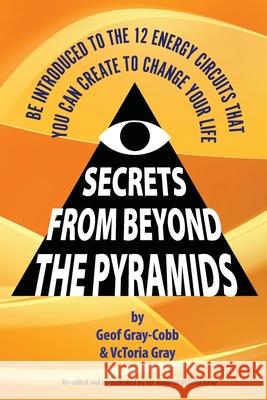 Secrets From Beyond The Pyramids Geof Gray-Cobb Vctoria Gray 9781999128319