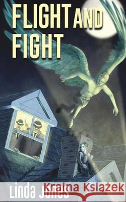 Flight and Fight: Book 2 of The Fraser Chronicles Linda Jones 9781999324834
