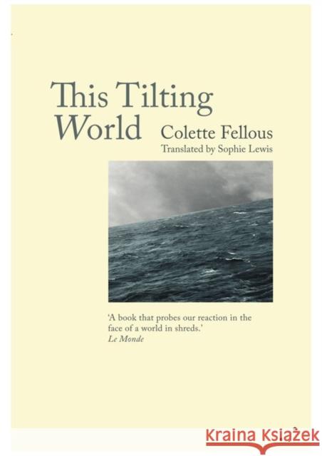 This Tilting World Colette Fellous Sophie Lewis Cecile Menon 9781999331801