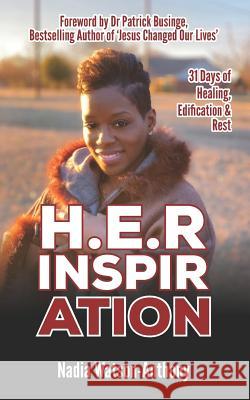 H.E.R Inspiration: 31 Days of Healing, Edification & Rest Dr Patrick Businge Nadia Watson-Anthony 9781999348182
