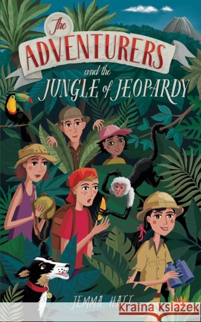 The Adventurers and the Jungle of Jeopardy Jemma Hatt 9781999364182