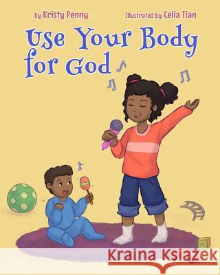 Use Your Body For God Penny, Kristy 9781999410100 Kris