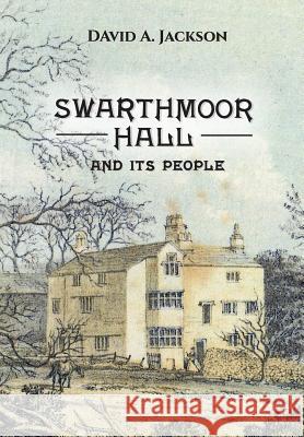 Swarthmoor Hall: And its People Jackson, David A. 9781999615697