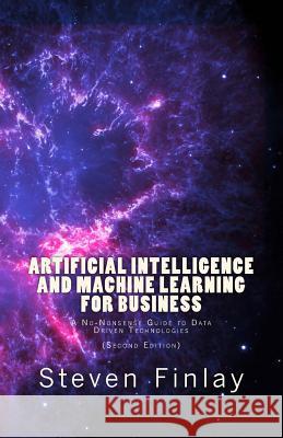 Artificial Intelligence and Machine Learning for Business: A No-Nonsense Guide to Data Driven Technologies Steven Finlay 9781999730307 Relativistic