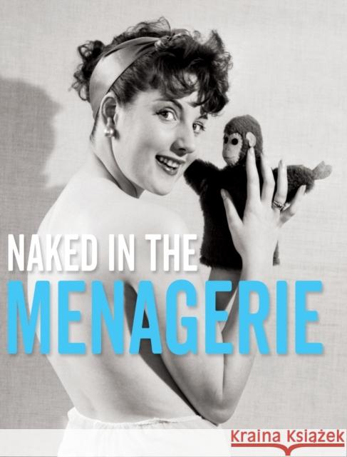 Naked in the Menagerie Yahya El-Droubie Colin Gordon Stephen Glass 9781999744175