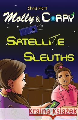 Molly and Corry: Satellite Sleuths Chris Hart Scott Leyland 9781999811303