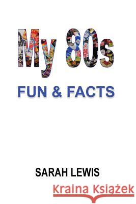 My 80s Fun & Facts Sarah Lewis 9781999864019