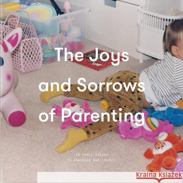 The Joys and Sorrows of Parenting The School of Life 9781999917937