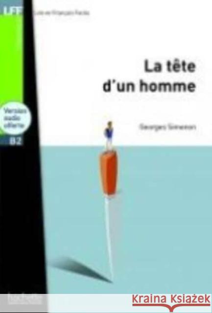 La Tète d'Un Homme + CD Audio MP3 (B2): La Tète d'Un Homme + CD Audio MP3 (B2) Simenon, Georges 9782011557568