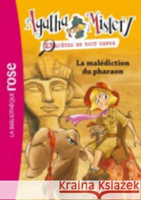 Agatha Mystery, Enquetes En Tout Genre: LA Malediction Du Pharaon Sir Steve Stevenson, Anouk Filippini 9782012029262 Hachette