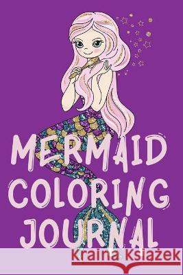 Mermaid Coloring Journal.Stunning Coloring Journal for Girls, contains mermaid coloring pages. Cristie Publishing 9782193629602