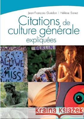 Citations de culture générale expliquées Jean-François Guédon, Hélène Sorez 9782212540079
