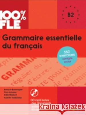100% FLE Grammaire essentielle du francais B2 Anouch Bourmayan Yves Loiseau Odile Rimbert 9782278087327