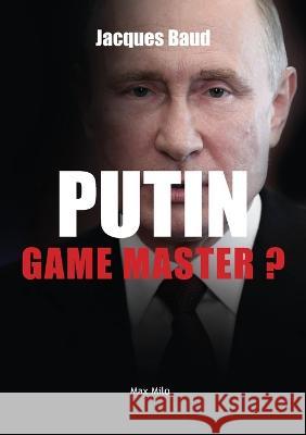 Putin: Game master? Jacques Baud 9782315010417 Max Milo Editions