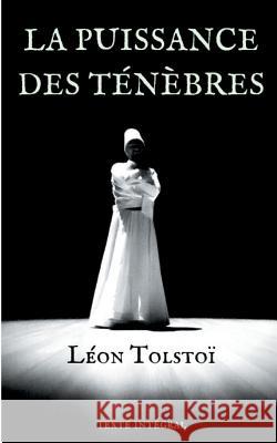 La Puissance des ténèbres: Pièce de théâtre de Léon Tolstoï (texte intégral et annotations de 1887) Tolstoï, Léon 9782322036790