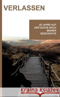 Verlassen: Auf der Suche nach meiner Geschichte Taisne, Murielle 9782322138296 Books on Demand