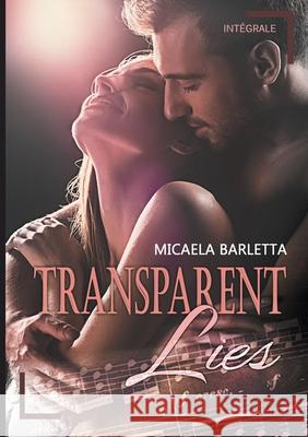 Transparent Lies: Version Intégrale Micaela Barletta 9782322186945