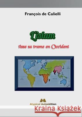 L'islam tisse sa trame en Occident Fran?ois d 9782322253647