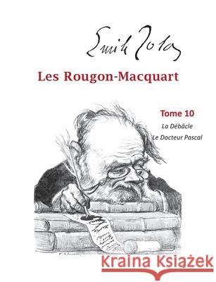Les Rougon-Macquart: Tome 10 La Débâcle Le Docteur Pascal Emile Zola 9782322253906