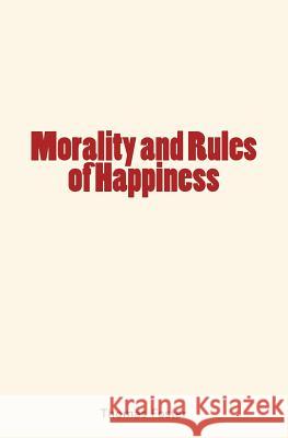 Morality and Rules of Happiness Thomas Foster 9782366592696
