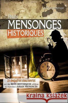 Petits Mensonges Historiques La France Pittoresque 9782367220000 La France Pittoresque