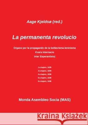 La permanente revolucio: La sola teoria marksisma organo en Esperanto Aage Kjeldso, Vilhelmo Lutermano 9782369602156